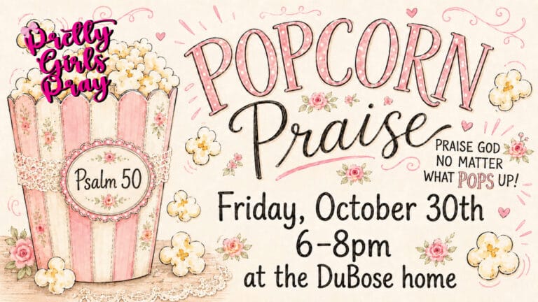 Pretty Girls Pray: Praise and Popcorn!