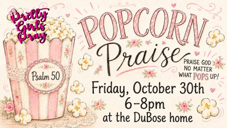 Pretty Girls Pray: Praise and Popcorn!