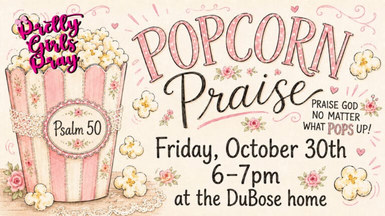 Pretty Girls Pray: Praise and Popcorn!