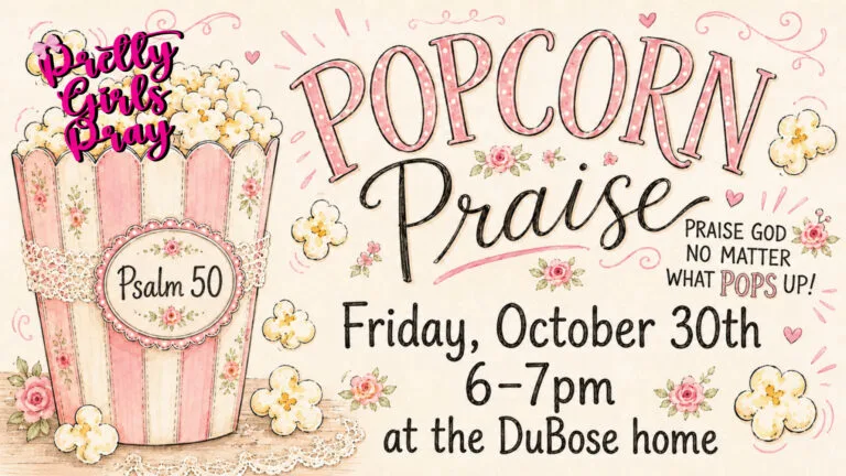 Pretty Girls Pray: Praise and Popcorn!